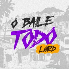 Bonde do Tigrão - O Baile Todo (Lørd Extended Remix) [FREE DOWNLOAD]
