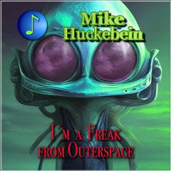 I´m A Freak From Outerspace
