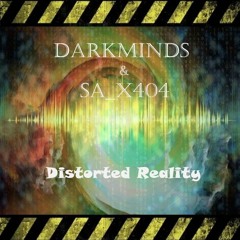 Darkminds & sa_x404 // Distorted Reality