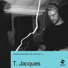 Subwax Distribution Podcast 14 - T. Jacques [Nuances de Nuit]