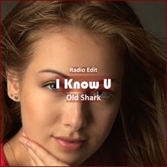 Old Shark - I Know U [ Car Music & G-House Music]