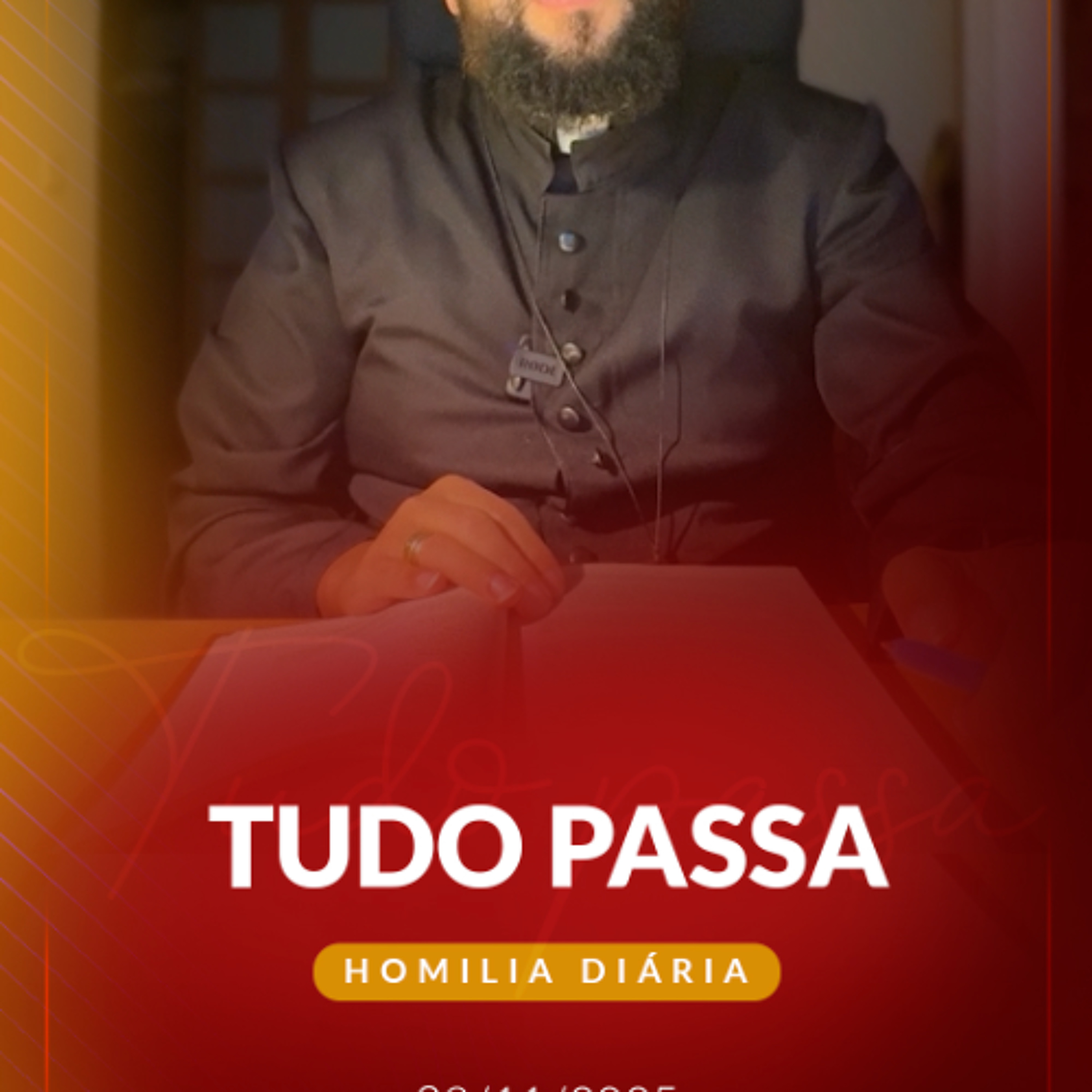 Homilia Diária - Tudo passa | 2025.11.28