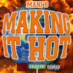 MAKING IT HOT - Mani B #BootLegged
