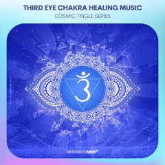 THIRD EYE CHAKRA HEALING MUSIC || Awaken Intuition || Stop Overthinking || "Cosmic Tingle Series"