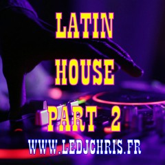 LATIN  HOUSE PART2 - BY LE DJ CHRIS