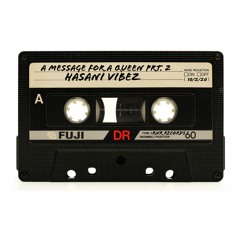 A Message For A Queen Part 2 - Hasani Vibez