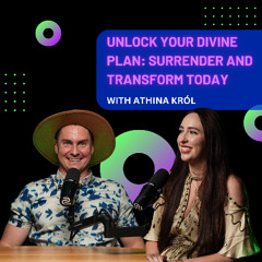 Unlock Your Divine Plan: Surrender and Transform Today with Athina Król