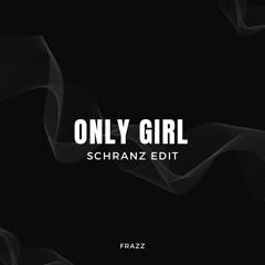Only Girl (Frazz Schranz Edit) FREE DL