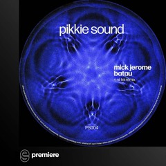 Premiere: Mick Jerome - Batau (Nii Tei Remix) - Pikkie Sound