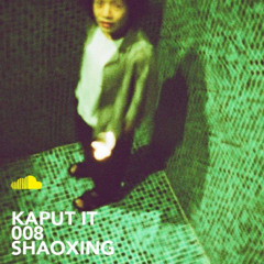 KAPUT IT 008 > SHAOXING
