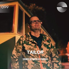 Tailor - Sounds Between Us 099