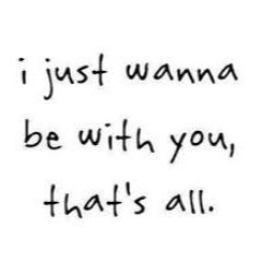 I Just Wanna Be With You
