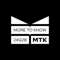 MTK - More To Know 24Q2B