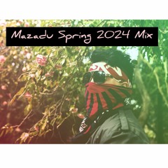 Mazadu's Spring 2024 Mix