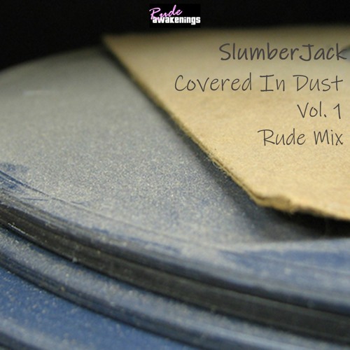 SlumberJack - Covered In Dust Vol 1 Rude Mix