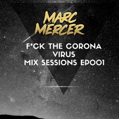 F*CK The Corona Virus Mix Sessions EP001
