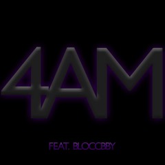 4 AM Feat BloccBby Prod by SAG x Mambo