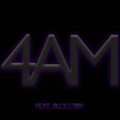 4 AM Feat BloccBby Prod by SAG x Mambo