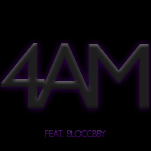 4 AM Feat BloccBby Prod by SAG x Mambo