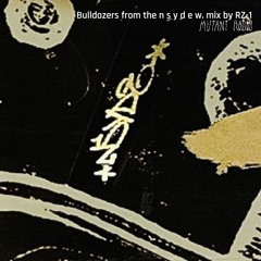 Bulldozers from the n s y d e w. mix by RZ-1 [21.01.25]