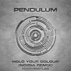 Hold Your Colour (Noisia Remix) [Moody Bootleg]