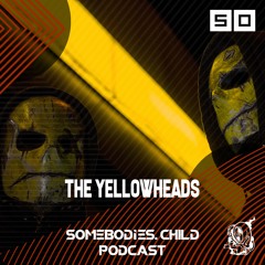 Somebodies.Child Podcast #50 with The YellowHeads