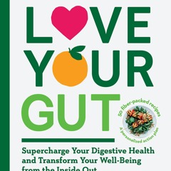 {⚡PDF⚡} ❤READ❤ Love Your Gut: Supercharge Your Digestive Health and Transform Yo