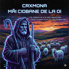 CRXMONA - Măi Ciobane De La Oi (Dubstep Edit)