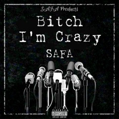 SAFA - Bitch I'm Crazy