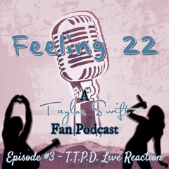 Feeling 22, Episode 3 - TTPD Live Reaction, Part 1