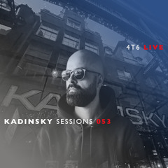 Kadinsky Sessions 053: 4T6