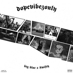 BTG Blue dopevibesonly ft. swifty prod by jpxjp