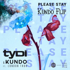 Tydi X Kundo- Please Stay Ft. London Thor (Kundo's House Flip)