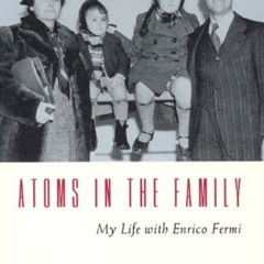 Access EPUB 📖 Atoms in the Family: My Life with Enrico Fermi by  Laura Fermi KINDLE