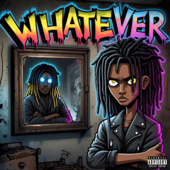 Whatever