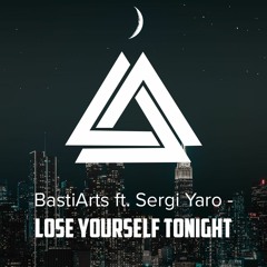 BastiArts - Lose Yourself Tonight (ft. Sergi Yaro)