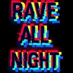 Rave All Night - S3RL (kanD! Remix)