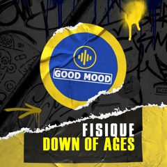 Fisique - Down of Ages (Original Mix)