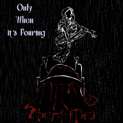 Only When It's Pouring (Demo)