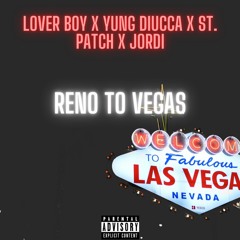 Reno To Vegas Lover Boy X Yung Diucca X St.Patch X Jordi Prod. LCS