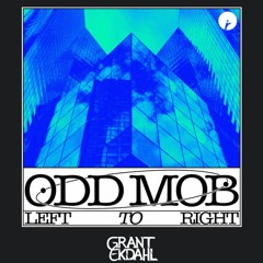 Odd Mob - Left To Right (Grant Ekdahl Remix)