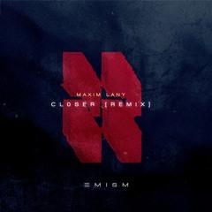 Maxim Lany - Closer (EMISM Remix)(Free Download)