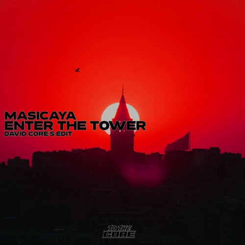 Masicaya - ENTER THE TOWER (David Core's Edit)