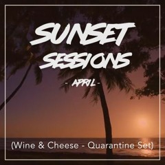 Sunset Sessions - April 2020 - Wine & Cheese (Live Quarantine Set)