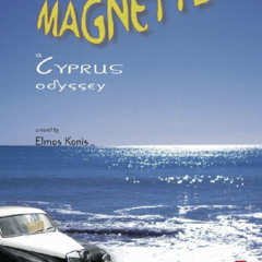 View EPUB 🖋️ MAGNETTE: A Cyprus Odyssey by  ELMOS KONIS EBOOK EPUB KINDLE PDF