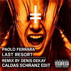 Paolo Ferrara - Last Resort (Denis Dekay Remix) [CALDAS Schranz Edit] [FREE DL]
