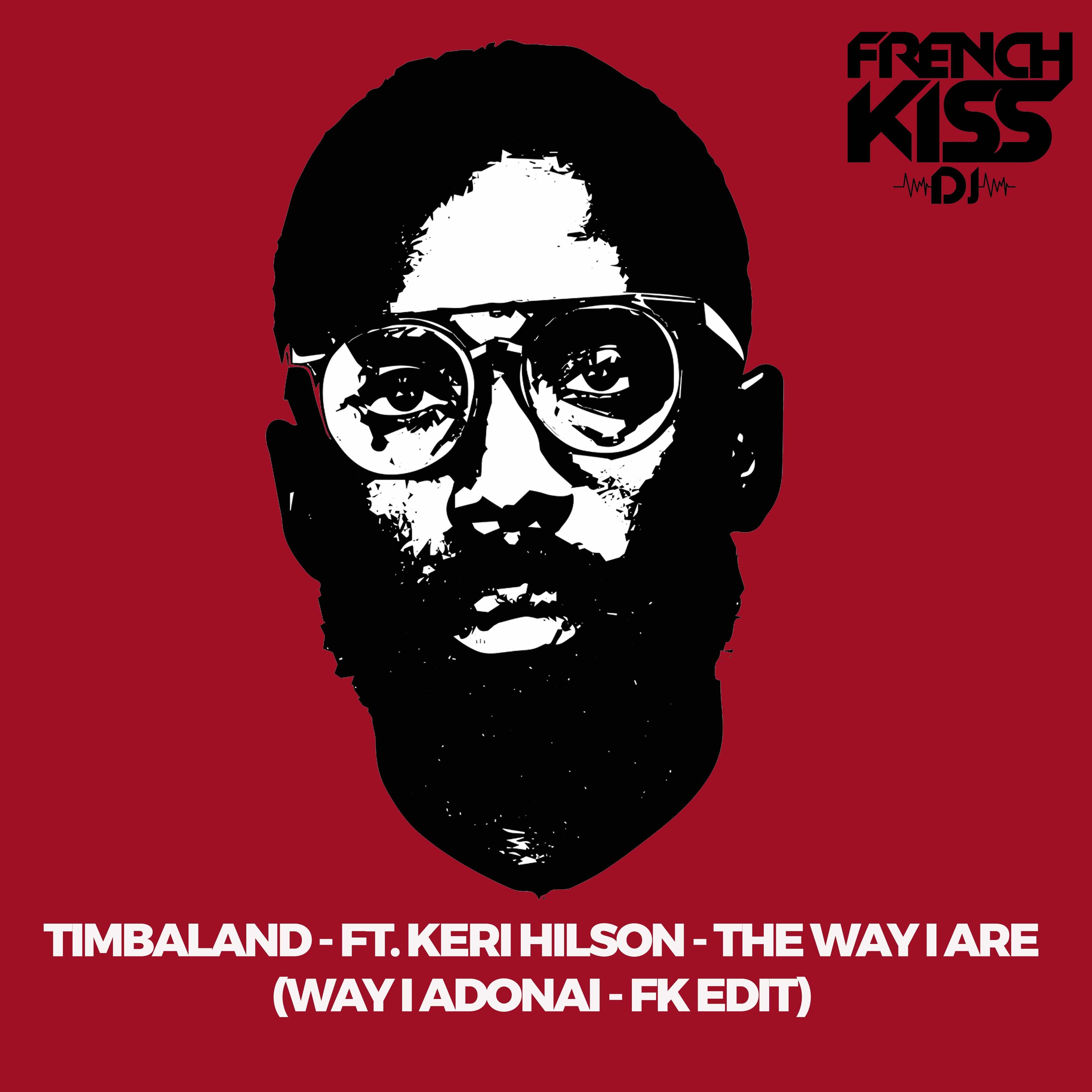 Timbaland - ft. Keri Hilson - The Way I Are (WAY I ADONAI - FK EDIT)