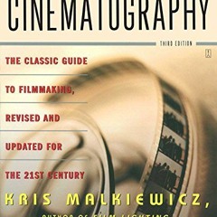 download EBOOK 📗 Cinematography: Third Edition by  Kris Malkiewicz &  M. David Mulle