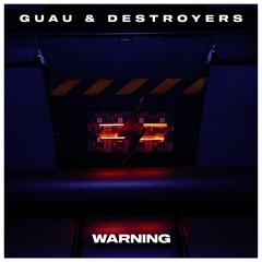 Guau & Destroyers - Warning