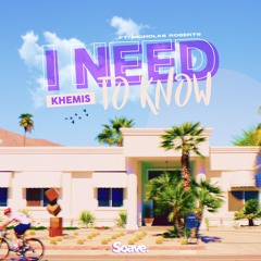 KHEMIS - I Need To Know (ft. Nicholas Roberts)